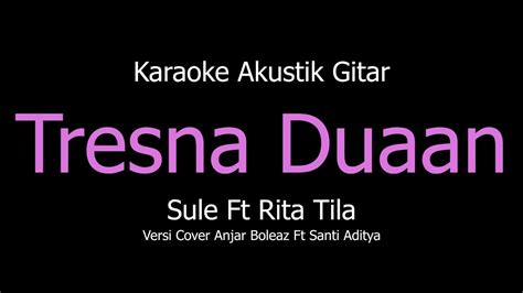 Karaoke Tresna Duaan Sule Ft Rita Tila Versi Akustik Gitar Youtube