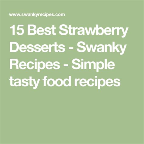 Best Strawberry Desserts Swanky Recipes Simple Tasty Food