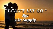 I CAN'T LET GO(Lyrics)=Air Supply= - YouTube