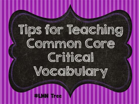 Lmn Tree Tips On Teaching Common Core Critical Vocabulary