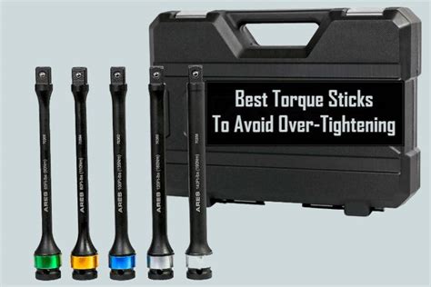 Best Torque Sticks Reviews 2021 Experts Picks And Buying Guide