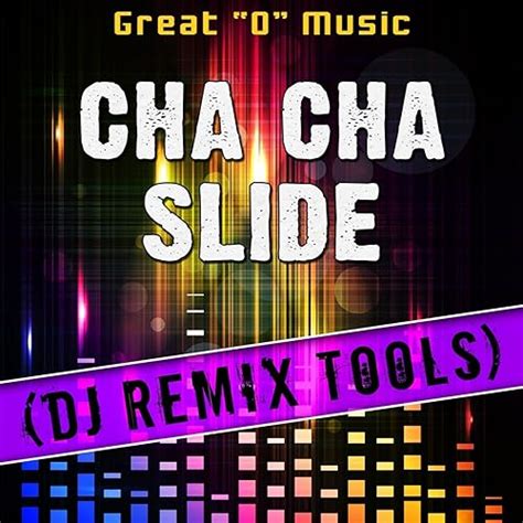 Cha Cha Slide Original Mix Remix Tool De Great O Music En Amazon