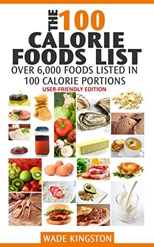 The 100 Calorie Foods List User Friendly Edition 6000 Foods Listed In 100 Calorie Portions