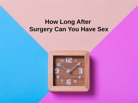 How Long After Surgery Can You Have Sex And Why