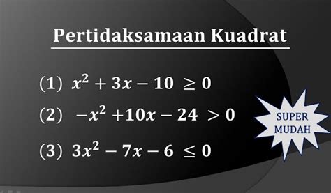 Pertidaksamaan Kuadrat Penjelasan Lengkap Dengan Contoh Soal