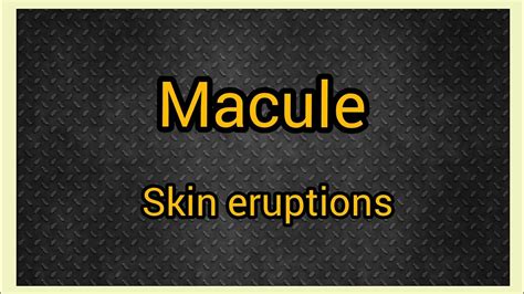 Types Of Skin Eruptions Type Of Skin Lesions Macule Skin Lesion In