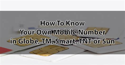 How To Know Your Own Mobile Number In Globe Tm Smart Tnt Dito Gomo