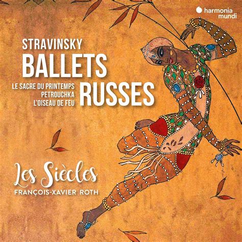Stravinsky Ballets Russes Roth Francois Xavier Les Siecles Strawinsky Glasunow Grieg