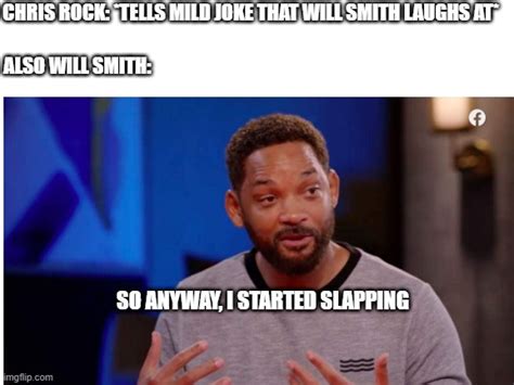 Will Smith Started Slapping Imgflip