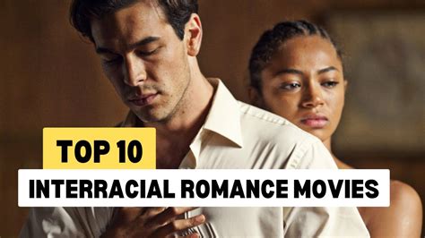 top 10 interracial romance movies youtube