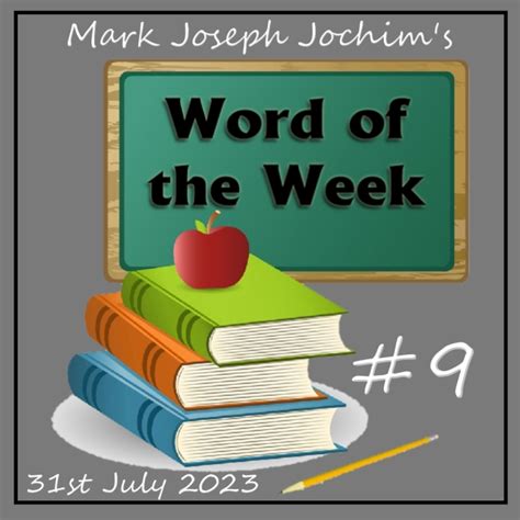Word Of The Week 9 Mark Joseph Jochim
