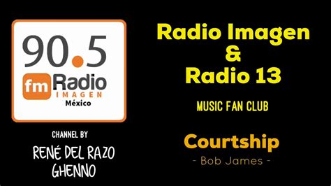 Courtship Bob James Radio Imagen Radio 13 YouTube