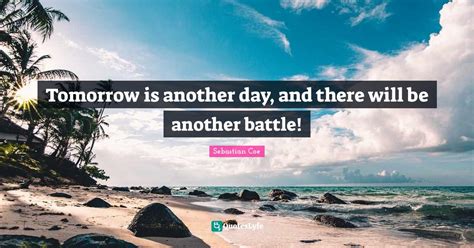 Best Tomorrow Is Another Day Quotes With Images To Share And Download