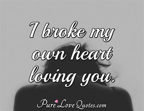 You Broke My Heart Quotes For Her