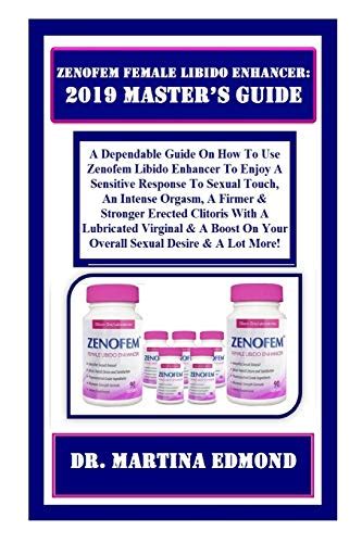 Zenofem Female Libido Enhancer Master S Guide A Dependable Guide On How To Use Zenofem