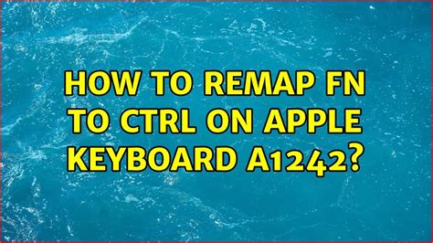 How To Remap Fn To Ctrl On Apple Keyboard A1242 Youtube