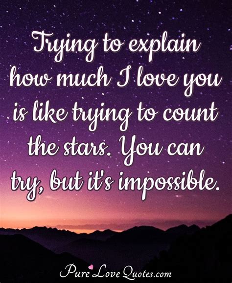 Trying To Explain How Much I Love You Is Like Trying To Count The Stars