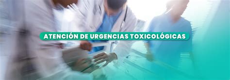 Atención Urgencias Toxicológicas Toxicología Hoy