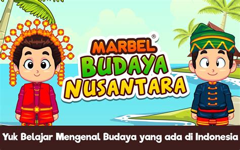 Keindahan dari berbagai macam budaya tercermin dalam satu kekuatan nusantara. Marbel Belajar Budaya Nusantara Para Android Apk Baixar