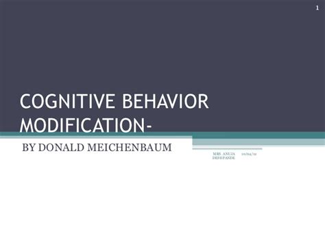 Individuals' perceptions are often distorted and dysfunctional when they are distressed. Cognitive behavior modification