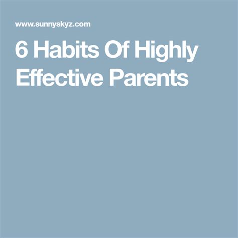 6 Habits Of Highly Effective Parents Habits Parents Effective