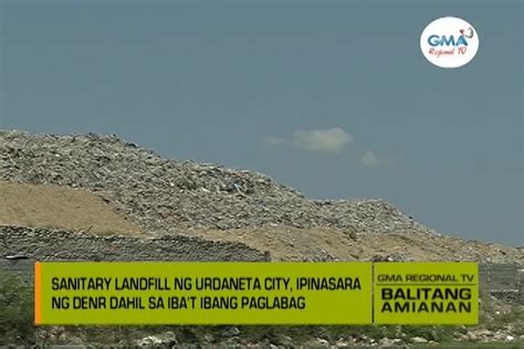 Balitang Amianan Sanitary Landfill Ng Urdaneta City Ipinasara Ng Denr