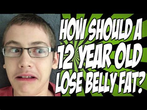 Rules state that anyone under the age of 18 must have the approval of a parent or a guardian. How Should a 12 Year Old Lose Belly Fat? - YouTube