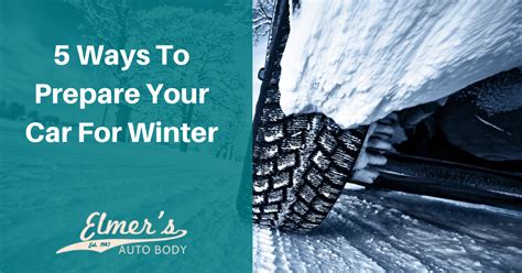 5 Ways To Prepare Your Car For Winter Elmers Auto Body
