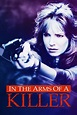 In the Arms of a Killer Pictures - Rotten Tomatoes