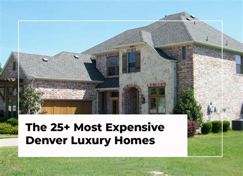 The 25 Most Expensive Denver Luxury Homes 303 955 4220