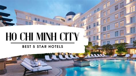 Top 10 Hotels In Ho Chi Minh City Best 5 Star Hotels In Ho Chi Minh City Vietnam Youtube