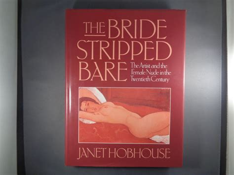 The Bride Stripped Bare The Artist And The Female Nude In The Twentieth Century By Janet