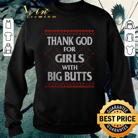 Hot Thank God For Girls With Big Butts Ugly Christmas Shirt Kutee