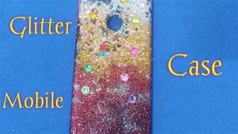 Diy Glitter Mobile Cover Case Make A Glitter Diy Mobile Case At Home