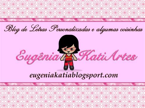 Eugenia Katia Artes Blog De Letras Personalizadas E Algumas