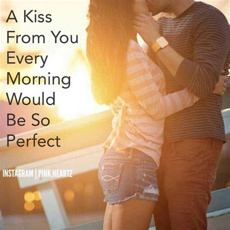 A Kiss From You Every Morning Pictures Photos And Images For Facebook Tumblr Pinterest And