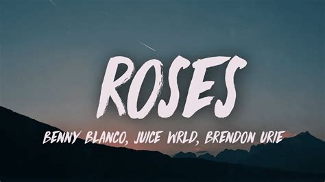 Benny Blanco Juice Wrld Roses Ft Brendon Urie Lyrics Youtube