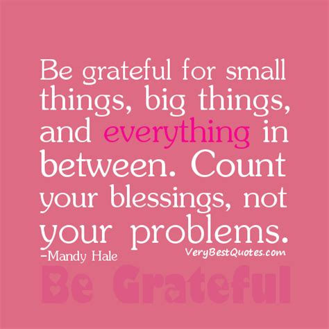 Be Grateful For Small Things Big Things And Everything In Between