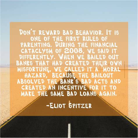 Eliot Spitzer Dont Reward Bad Behavior It Behavior