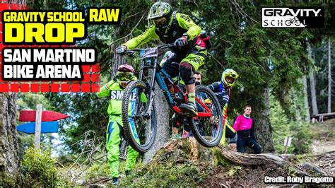 Gravity School Raw Drop San Martino Bike Arena Youtube