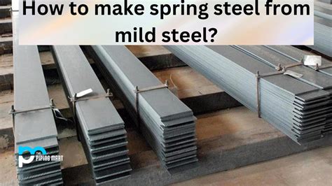 How To Make Spring Steel From Mild Steel A Complete Guide
