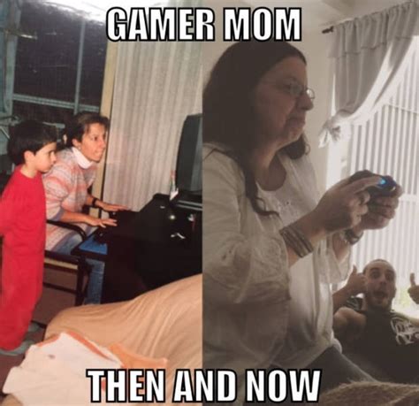Gamer Mom Then Vs Now Meme Guy