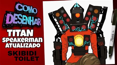 Como Desenhar O Titan Speakerman Atualizado Do Skibidi Toilet How To Draw Titan Speakerman