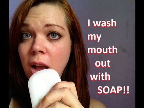I Wash My Mouth Out With Soap Youtube