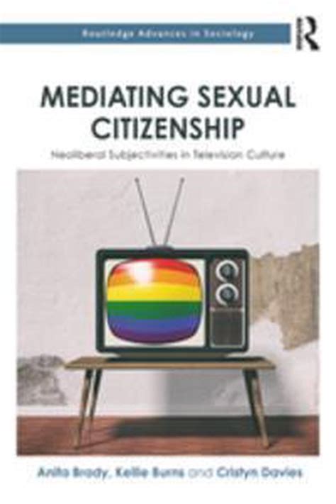 Routledge Advances In Sociology Mediating Sexual Citizenship Ebook Anita Brady