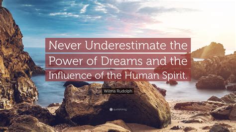Wilma Rudolph Quote “never Underestimate The Power Of Dreams And The Influence Of The Human