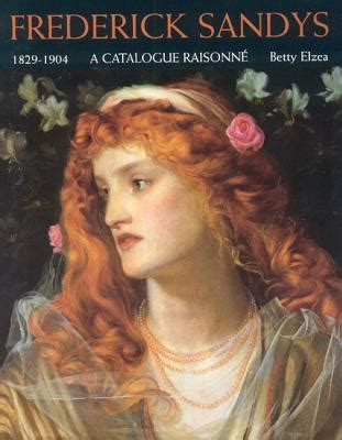 Frederick Sandys 1829 1904 A Catalogue Raisonne By Betty Elzea