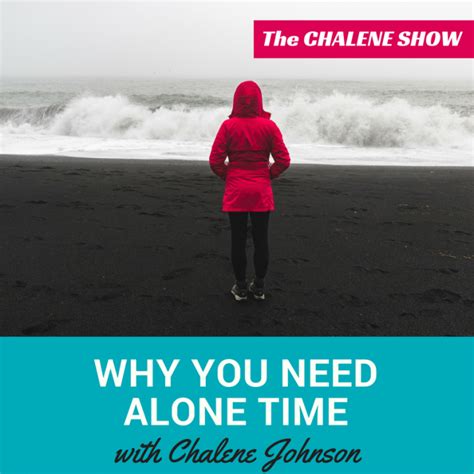 Why You Need Some Alone Time Chalene Johnson Official Site