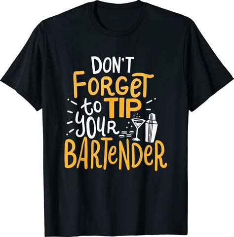 Dont Forget To Tip Your Bartender For Funny Bartender T