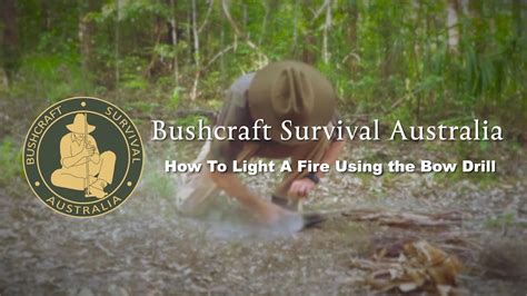 Bushcraft Survival Australia How To Light A Fire Using The Bow Drill